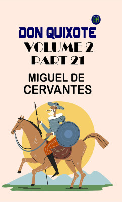 Don Quixote, Volume 2, Part 21(Paperback, Miguel de Cervantes)