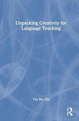 Unpacking Creativity for Language Teaching(English, Hardcover, Tin Tan Bee)