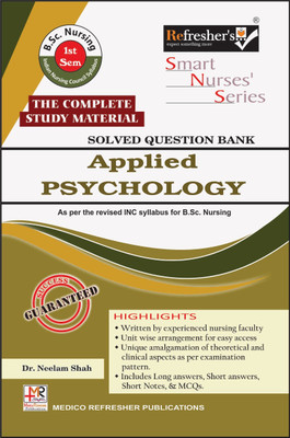 Refresher's Smart Nurses' Series- APPLIED PSYCHOLOGY -Solved Question Bank- for B.Sc. Nursing 1st Semester, Complete Study Material, As per INC New Syllabus,(Paperback, Dr. NEELAM SHAH)