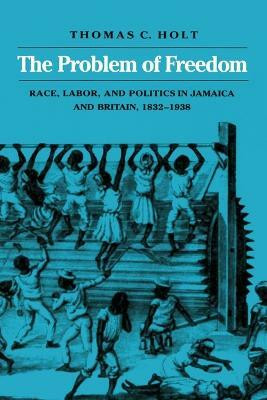 The Problem of Freedom(English, Paperback, Holt Thomas C.)