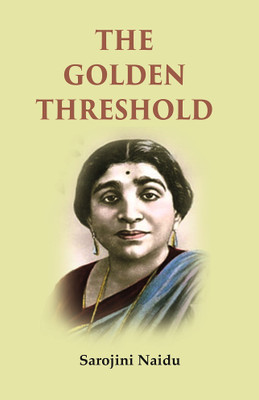 The Golden Threshold(Paperback, Sarojini Naidu)