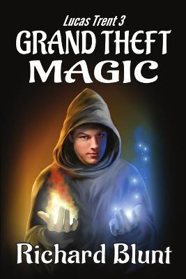 Lucas Trent 3 - Grand Theft Magic(English, Paperback, Blunt Richard)