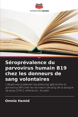 Seroprevalence du parvovirus humain B19 chez les donneurs de sang volontaires(French, Paperback, Hamid Omnia)