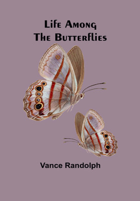 Life Among the Butterflies(Paperback, Vance Randolph)