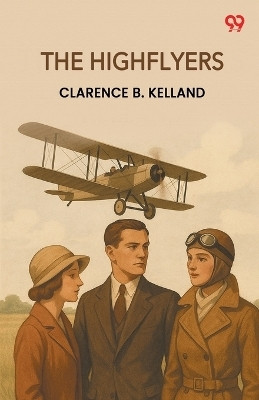 The Highflyers (Edition1)(English, Paperback, Kelland Clarence B)