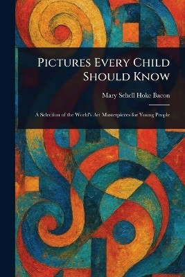 Pictures Every Child Should Know(English, Paperback, Bacon Mary Schell Hoke)