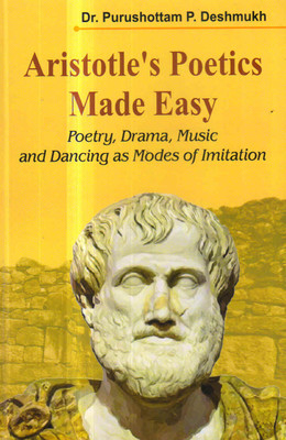 Aristotle's Poetics Made Easy(Hardcover, Dr. Purushottam P. Deshmukh)