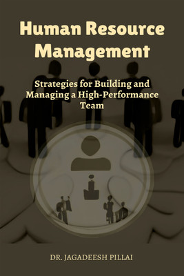 Human Resource Management  - Strategies for Building and Managing a High-Performance Team(English, Paperback, Jagadeesh Dr)