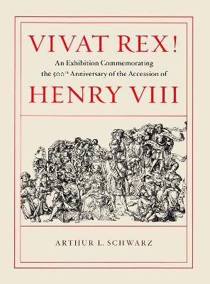 Vivat Rex! - An Exhibition Commemorating the 500th Anniversary of the Accession of Henry VIII(English, Paperback, Schwarz Arthur L.)