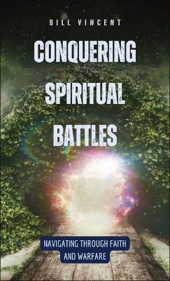 Conquering Spiritual Battles(English, Hardcover, Vincent Bill)