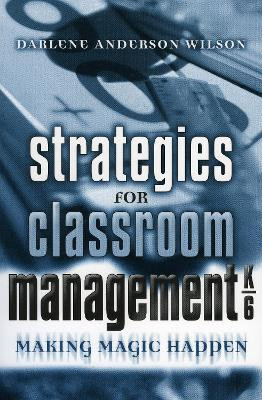 Strategies for Classroom Management, K-6(English, Paperback, Wilson Darlene Anderson)