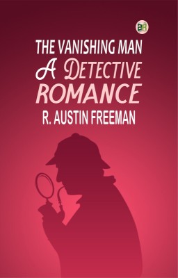 The Vanishing Man: A Detective Romance(Paperback, R. Austin Freeman)