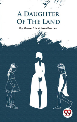 A Daughter Of The Land(English, Paperback, Stratton-Porter Gene)