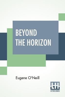 Beyond The Horizon(English, Paperback, O'Neill Eugene)