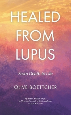 Healed from Lupus(English, Paperback, Boettcher Olive)
