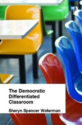 Democratic Differentiated Classroom, The(English, Paperback, Spencer-Waterman Sheryn)