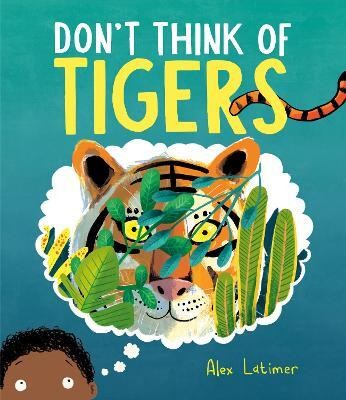 Don't Think of Tigers(English, Hardcover, Latimer Alex)