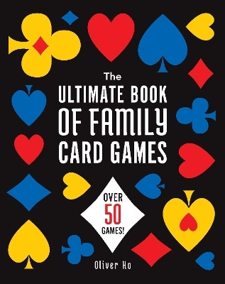 The Ultimate Book of Family Card Games(English, Paperback, Ho Oliver)