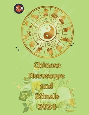 Chinese Horoscope and Rituals 2024(English, Paperback, Rubi Alina a)