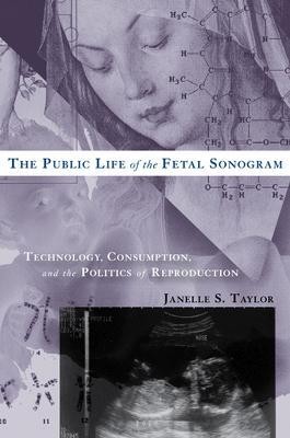 The Public Life of the Fetal Sonogram(English, Hardcover, Taylor Janelle S.)