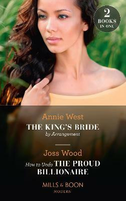 The King's Bride By Arrangement / How To Undo The Proud Billionaire(English, Paperback, West Annie)