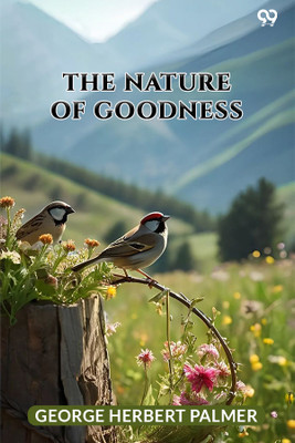 The Nature Of Goodness (Edition1)(English, Paperback, Palmer George Herbert)
