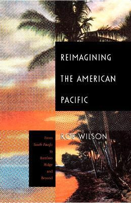 Reimagining the American Pacific(English, Paperback, Wilson Rob)