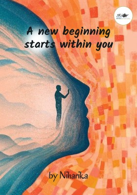 A new beginning starts within you(Paperback, Niharika)