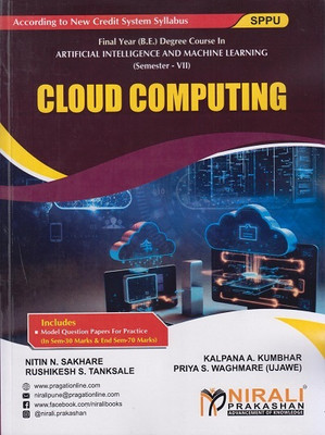 CLOUD COMPUTING - Final Year BE Degree Course in Artificial Intelligence And Machine Learning - Semester 7 - SPPU(Paperback, Nitin N. Sakhare, Kalpana A. Kumbhar, Rushikesh S. Tanksale, Priya S. Waghmare (Ujawe)) CLOUD COMPUTING - Final Year BE Degree Course in Artificial Intelligence And Machine Learning - Semester 7 - SPPU(Paperback, Nitin N. Sakhare, Kalpana A. Kumbhar, Rushikesh S. Tanksale, Priya S. Waghmare (Ujawe))