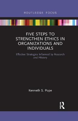 Five Steps to Strengthen Ethics in Organizations and Individuals(English, Paperback, Pope Kenneth S.)