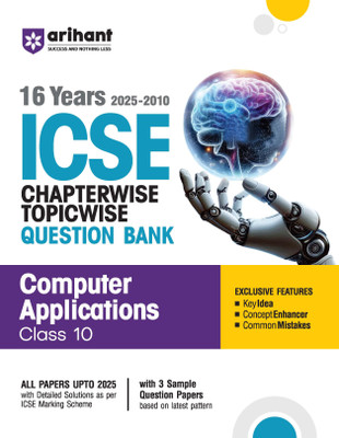 Arihant ICSE Question Bank Chapterwise & Topicwise Class 10 Computer Applications For 2026 Board Exam | With 16 Years Solved Papers (2025�2010), Sample Papers, Key Notes, Concept Enhancer | English Medium(English, Hardcover, unknown)