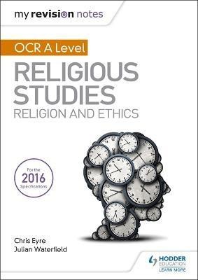 My Revision Notes OCR A Level Religious Studies: Religion and Ethics(English, Paperback, Waterfield Julian)