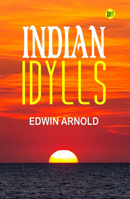 Indian Idylls(Paperback, Edwin Arnold)