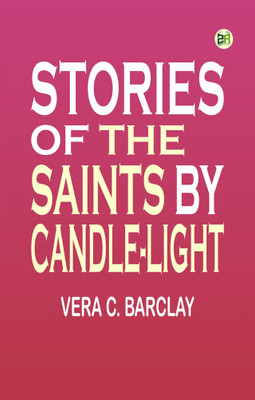 Stories of the Saints by Candle-Light(Paperback, Vera C. Barclay)