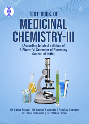 TEXT BOOK OF MEDICINAL CHEMISTRY-III - According to latest syllabus of B Pharm-VI Semester of Pharmacy Council of India(Paperback, Dr. Satkar Prasad, Dr. Ganesh S Andhale, Ashok A. Chopane, Dr. Preeti Bhadauria, Dr. Prateek Porwal)