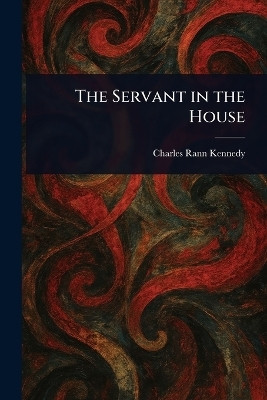 The Servant in the House(English, Paperback, Kennedy Charles Rann)