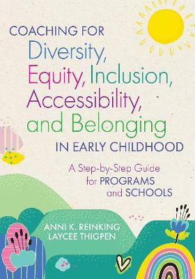 Coaching for Diversity, Equity, Inclusion, Accessibility, and Belonging in Early Childhood(English, Paperback, Reinking Anni K.)
