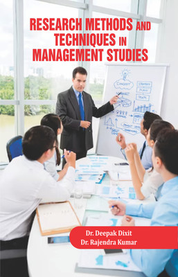 RESEARCH METHODS AND TECHNIQUES 
IN MANAGEMENT STUDIES(Hardcover, Dr. Deepak Dixit Dr. Rajendra Kumar)