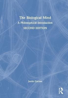 The Biological Mind(English, Hardcover, Garson Justin)