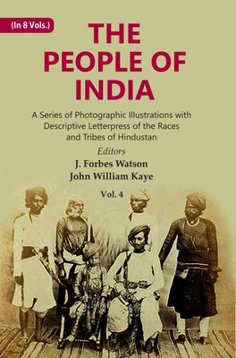 The People of India: A Series of Photographic Illustrations with Descriptive Let(Hardcover, Editors: J. Forbes Watson, John William Kaye)
