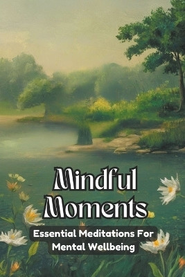 Mindful Moments(English, Paperback, Manuela Negoita)