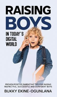 Raising Boys in Today's Digital World(English, Hardcover, Ekine-Ogunlana Bukky)