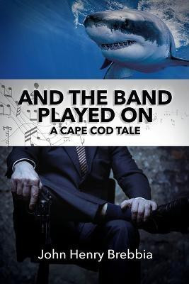 And The Band Played On(English, Paperback, Brebbia John Henry)
