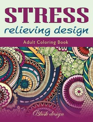 Stress relieving Design(English, Hardcover, Design Blush)