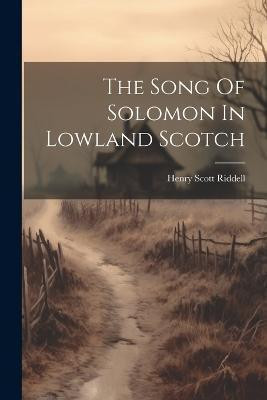 The Song Of Solomon In Lowland Scotch(English, Paperback, Riddell Henry Scott)