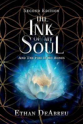 The Ink of My Soul and the Fire in My Bones, Second Edition(English, Paperback, Deabreu Ethan)