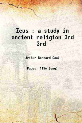 Zeus : a study in ancient religion Volume 3rd 1914 [Hardcover](Hardcover, Arthur Bernard Cook)