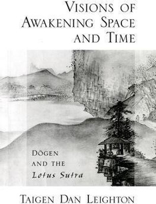 Vision of Awakening Space and Time Dogen and the Lotus Sutra(English, Paperback, Leighton Taigen Dan)