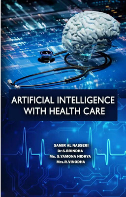 ARTIFICIAL INTELLIGENCE WITH
HEALTH CARE(Paperback, Samir Amir Dr.S.Brindha Ms. S.Yamona Mrs.R.Vinodha)