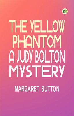 The Yellow PhantomA Judy Bolton Mystery(Paperback, Margaret Sutton,)